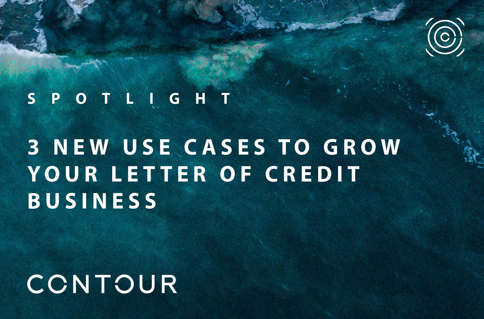 3 new use cases to grow your Letter of Credit business